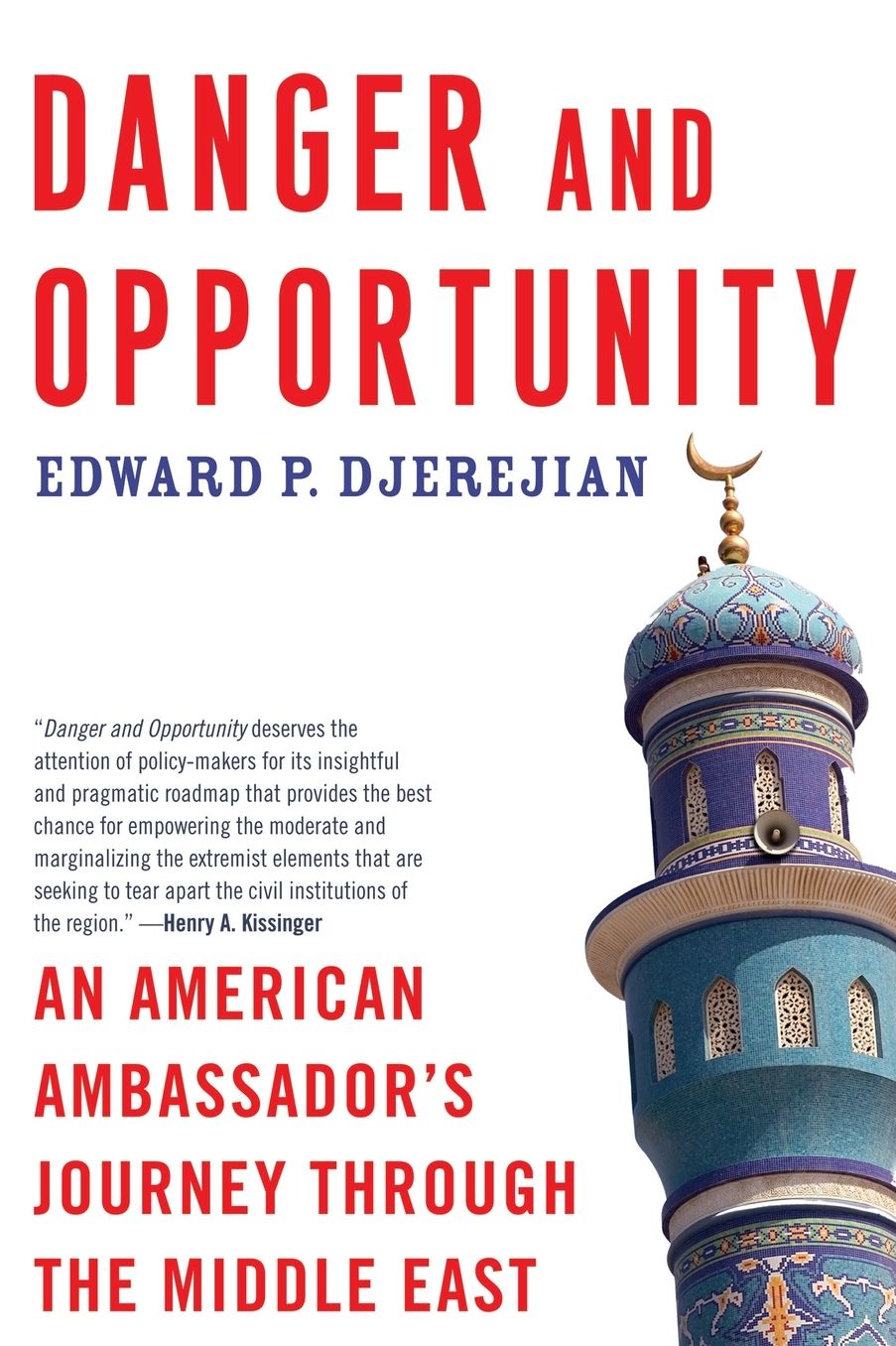 Danger and Opportunity: An American Ambassador's Journey Through the Middle East
