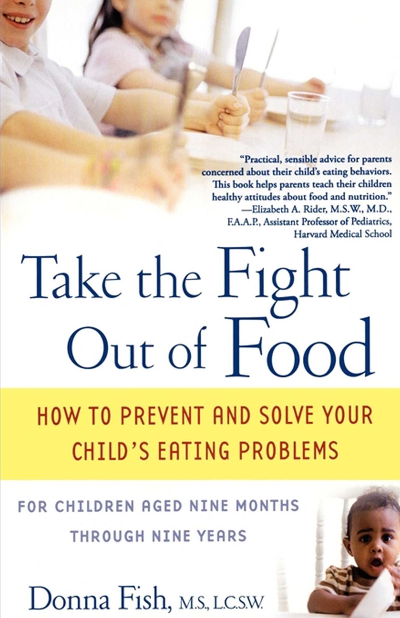 Take the Fight Out of Food: How to Prevent and Solve Your Child's Eating Problems