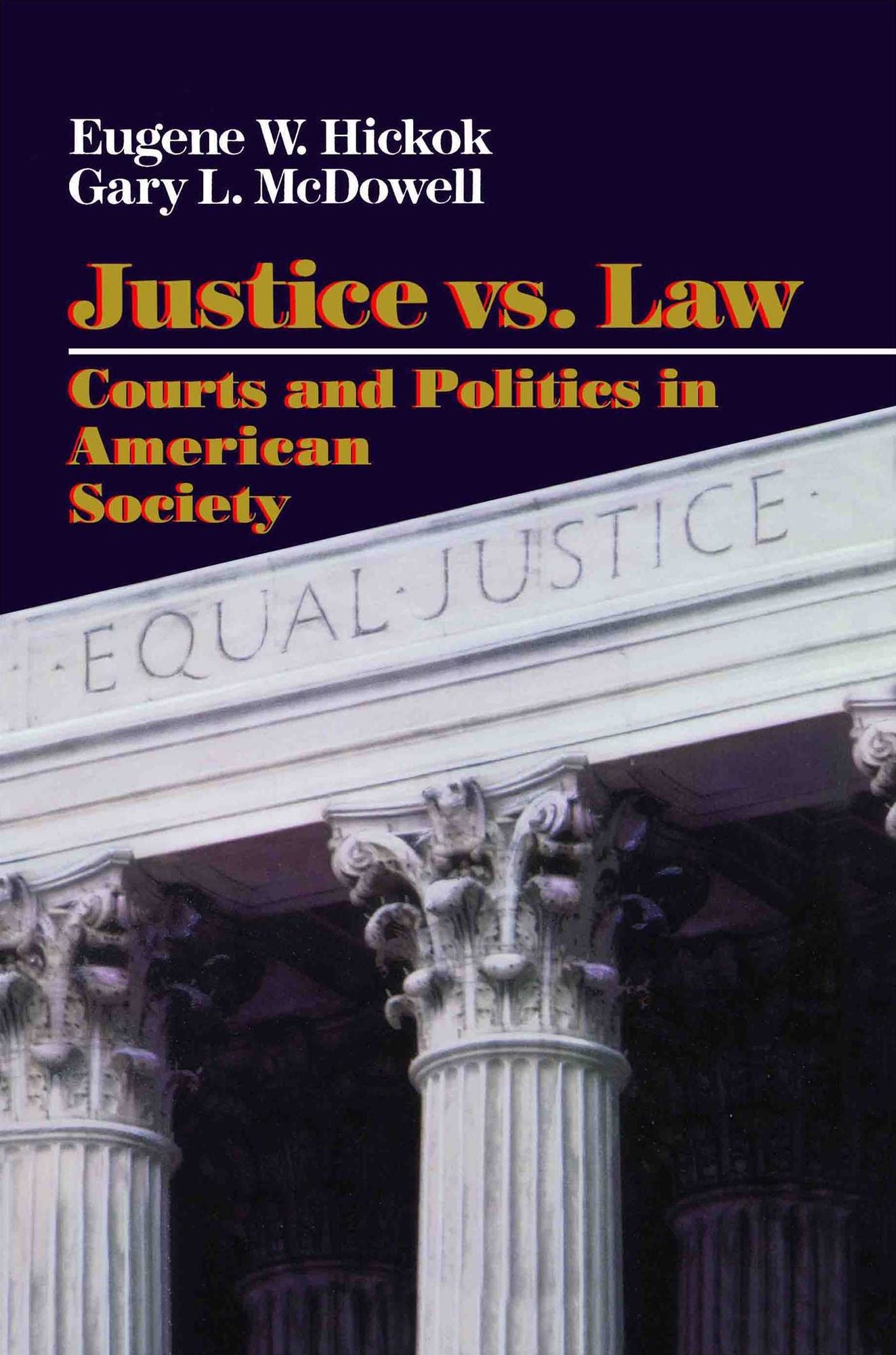 Justice vs. Law: Courts and Politics in American Society