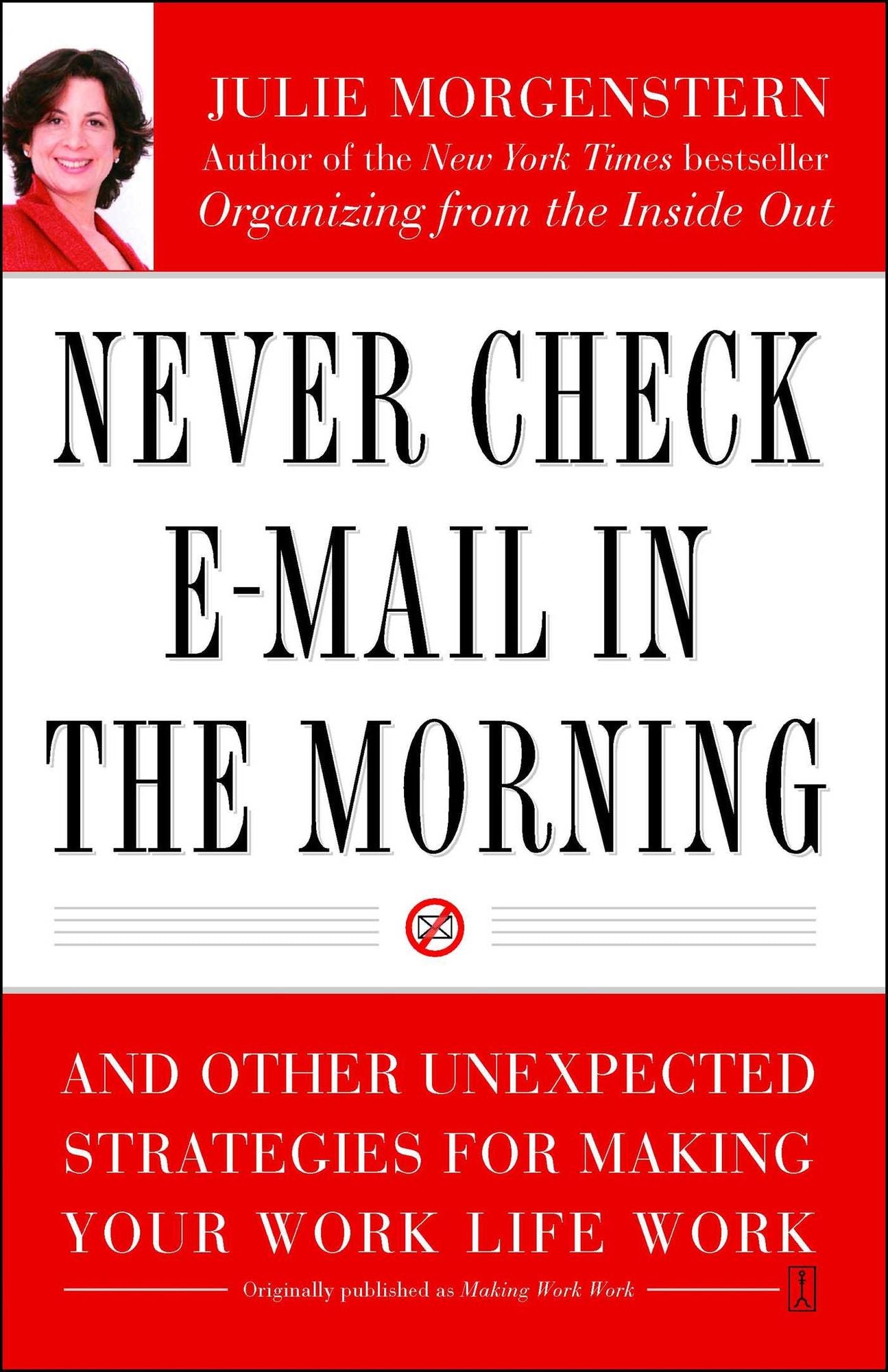 Making Work Work: New Strategies for Surviving and Thriving at the Office