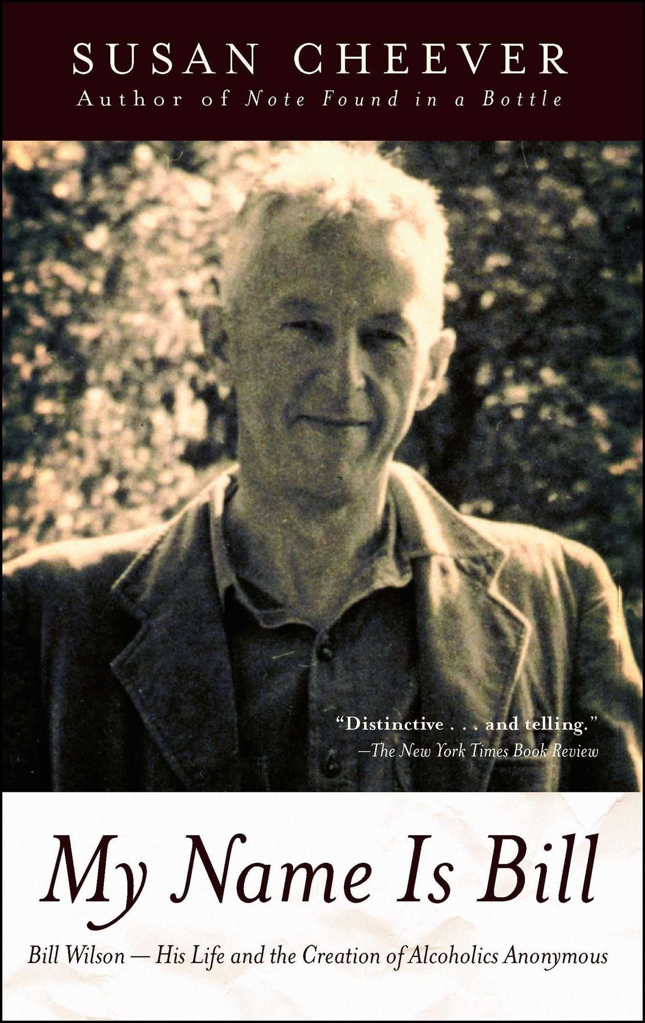 My Name Is Bill: Bill Wilson--His Life and the Creation of Alcoholi