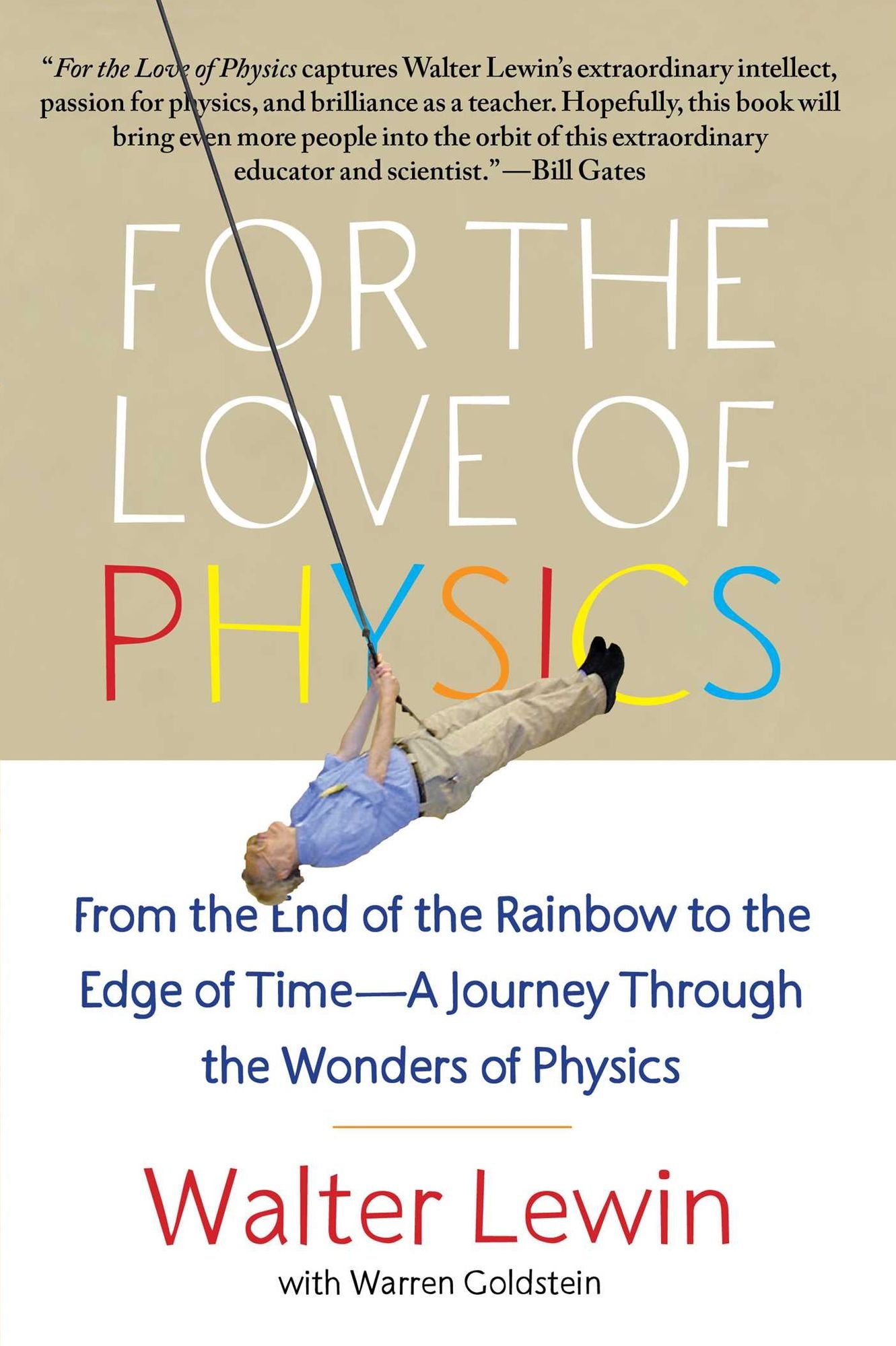 For the Love of Physics: From the End of the Rainbow to the Edge of Time-A Journey Through the Wonders of Physics