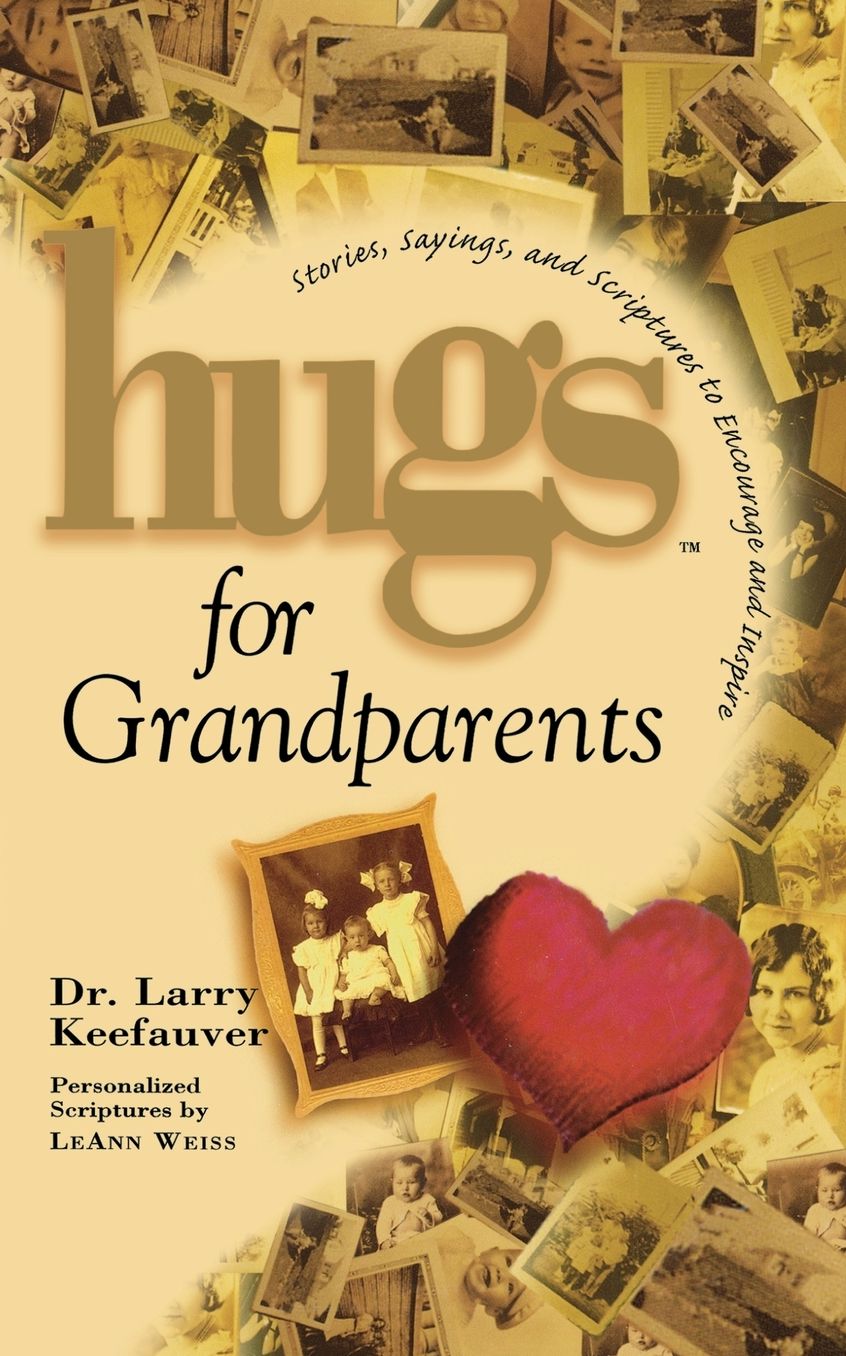 Hugs for Grandparents: Stories, Sayings and Scriptures to Encourage and Inspire