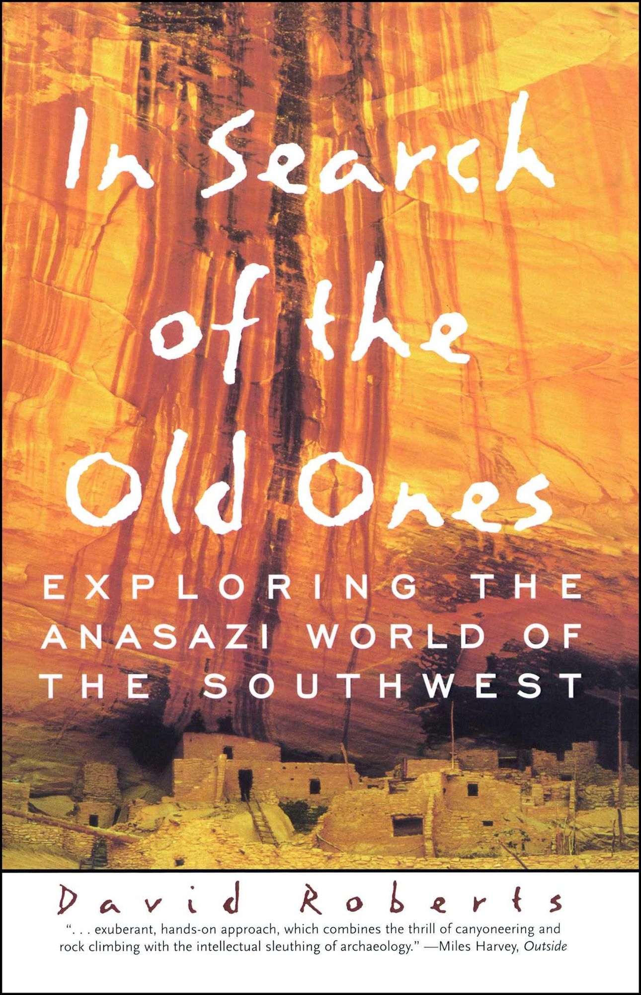 In Search of the Old Ones: Exploring the Anasazi World of the Southwest