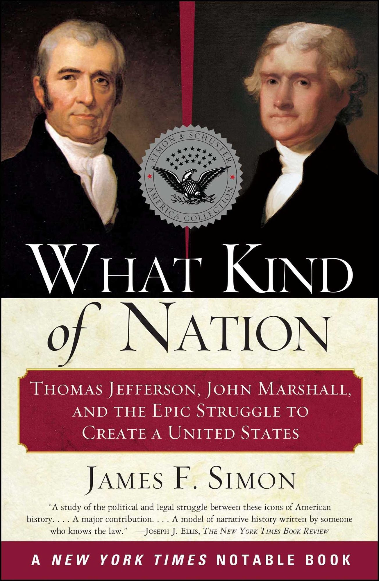 What Kind of Nation: Thomas Jefferson, John Marshall, and the Epic Struggle to Create a United States