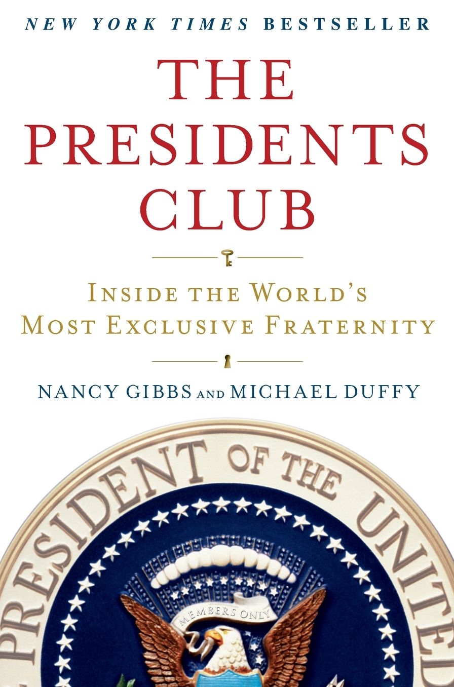 The Presidents Club: Inside the World's Most Exclusive Fraternity
