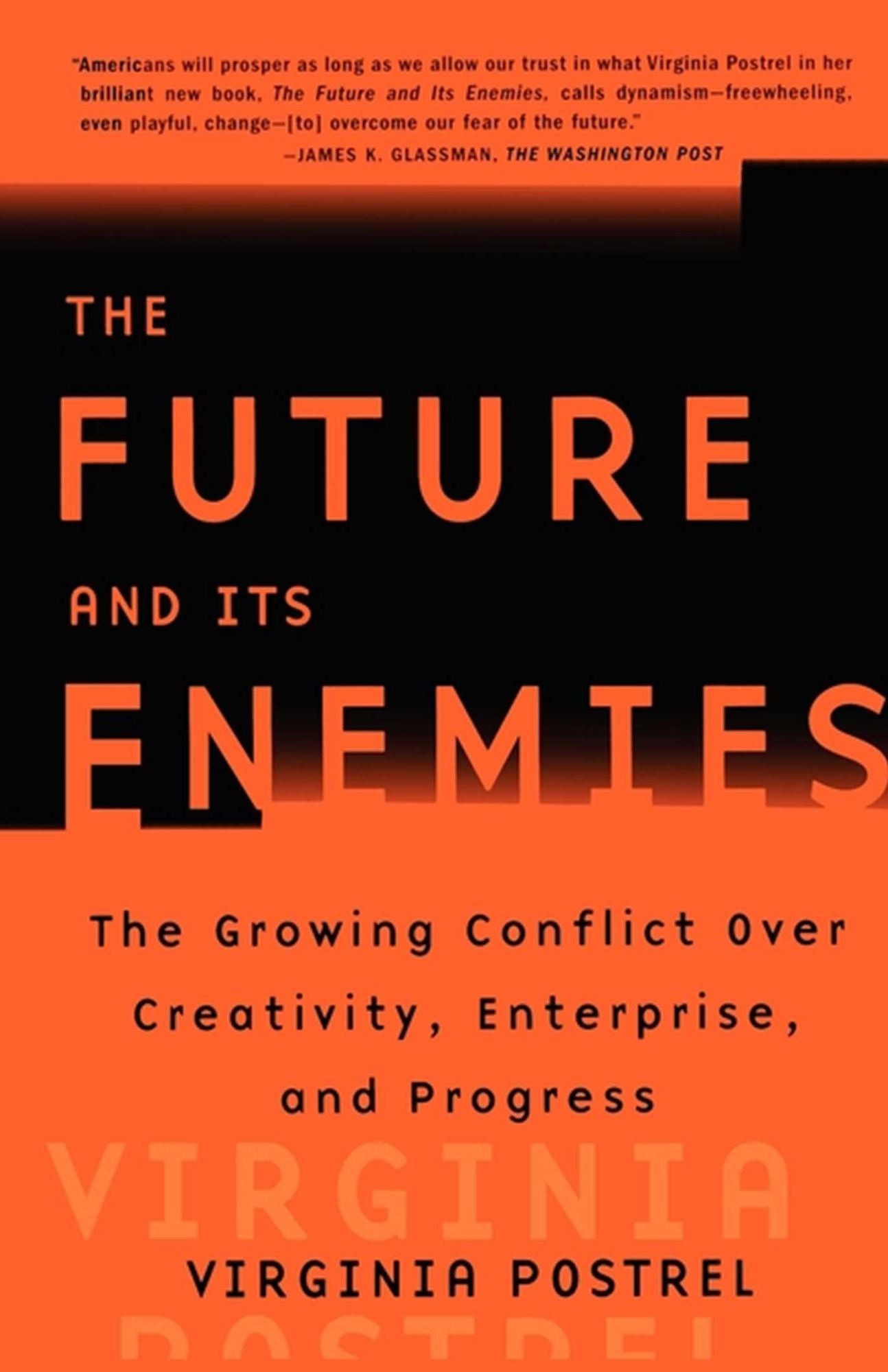 The Future and Its Enemies: The Growing Conflict Over Creativity, Enterprise,