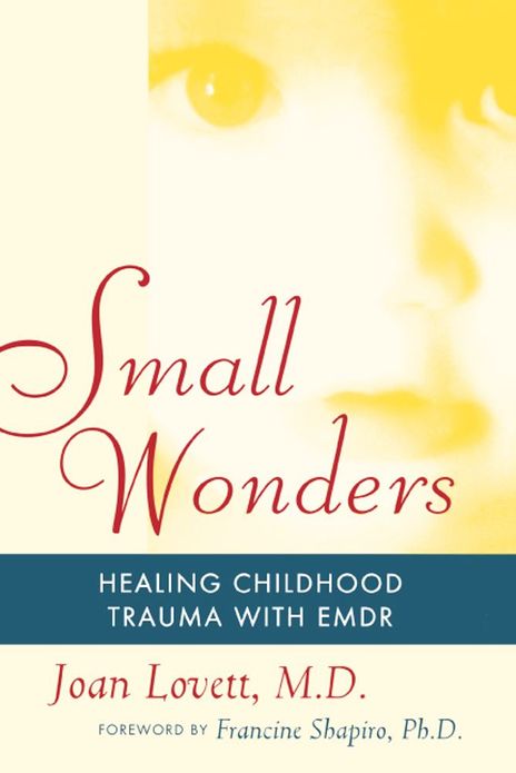 Small Wonders: Healing Childhood Trauma With EMDR