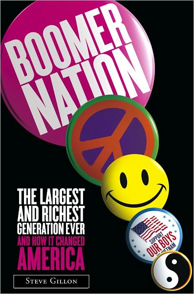 Boomer Nation: The Largest and Richest Generation Ever and How It Changed America