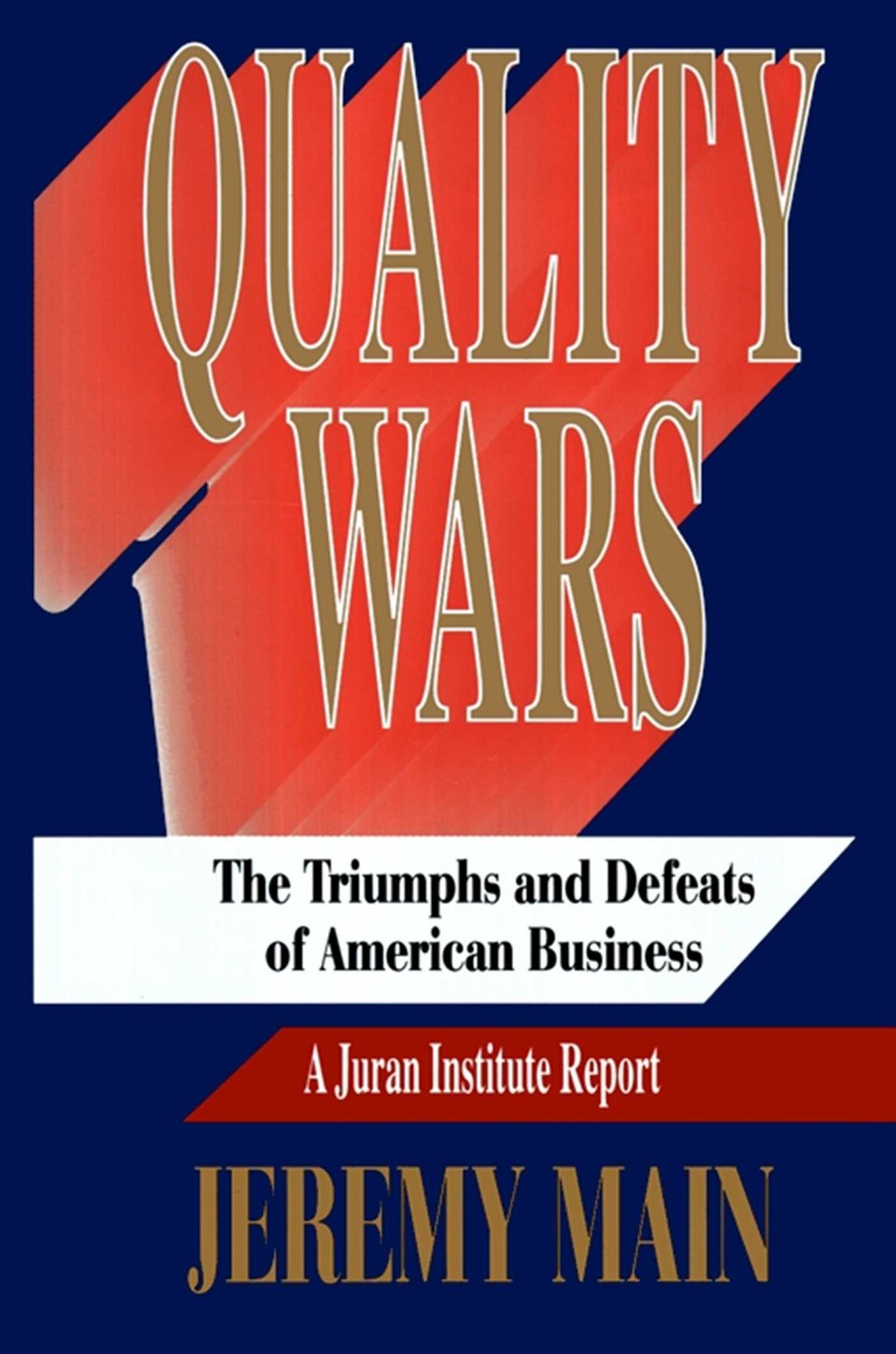 Quality Wars: The Triumphs and Defeats of American Business