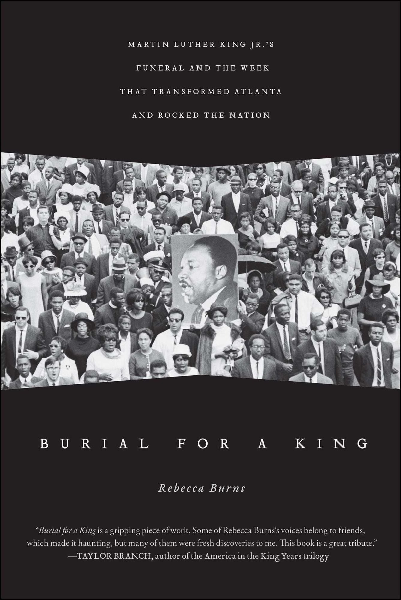 Burial for a King: Martin Luther King Jr.'s Funeral and the Week that Transformed Atlanta and Rocked the Nation
