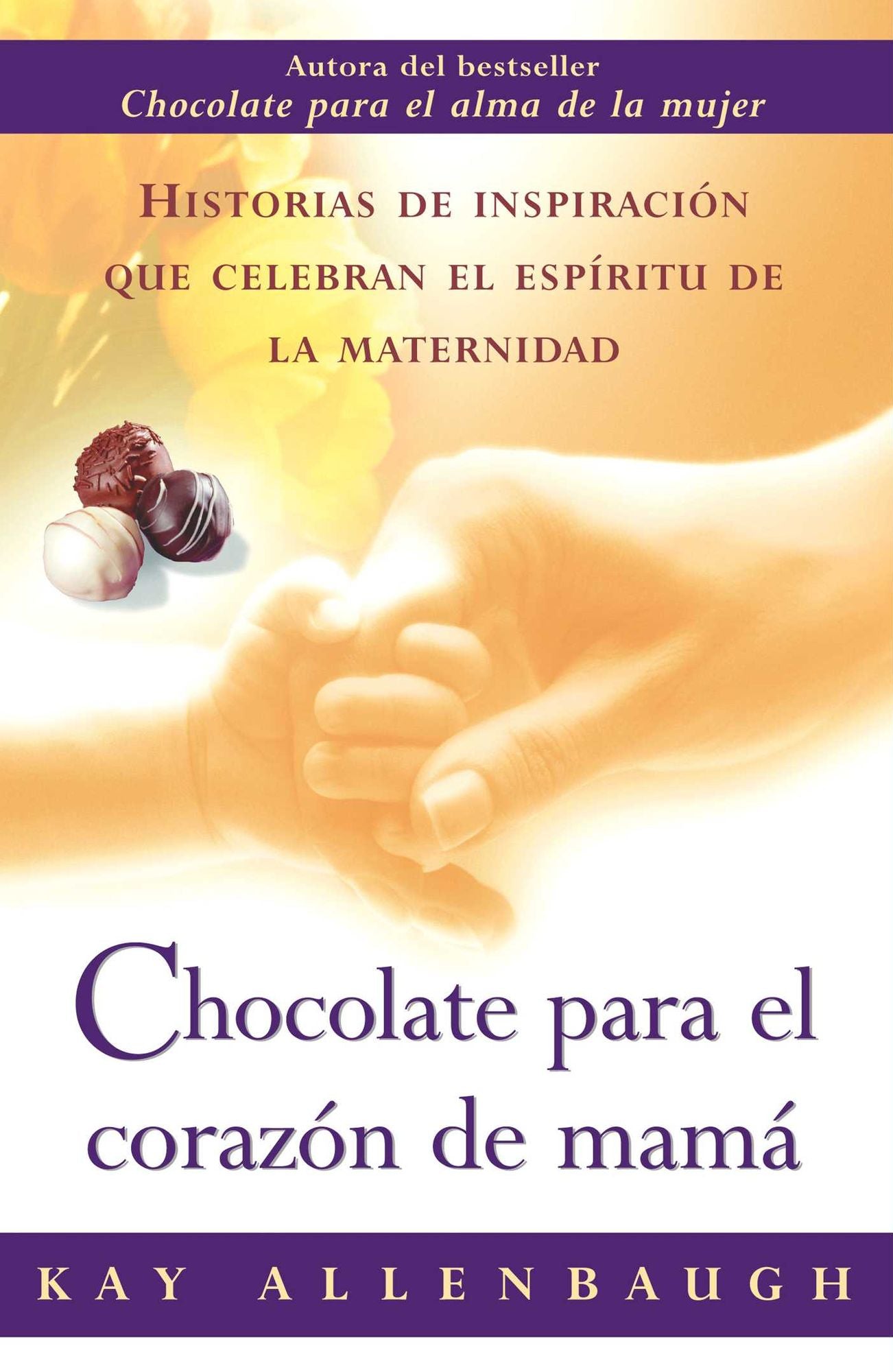 Chocolate para el corazon de mama: Historias de inspiracion que celebran el espiritu de la maternidad (Chocolate for a Mother's Heart)