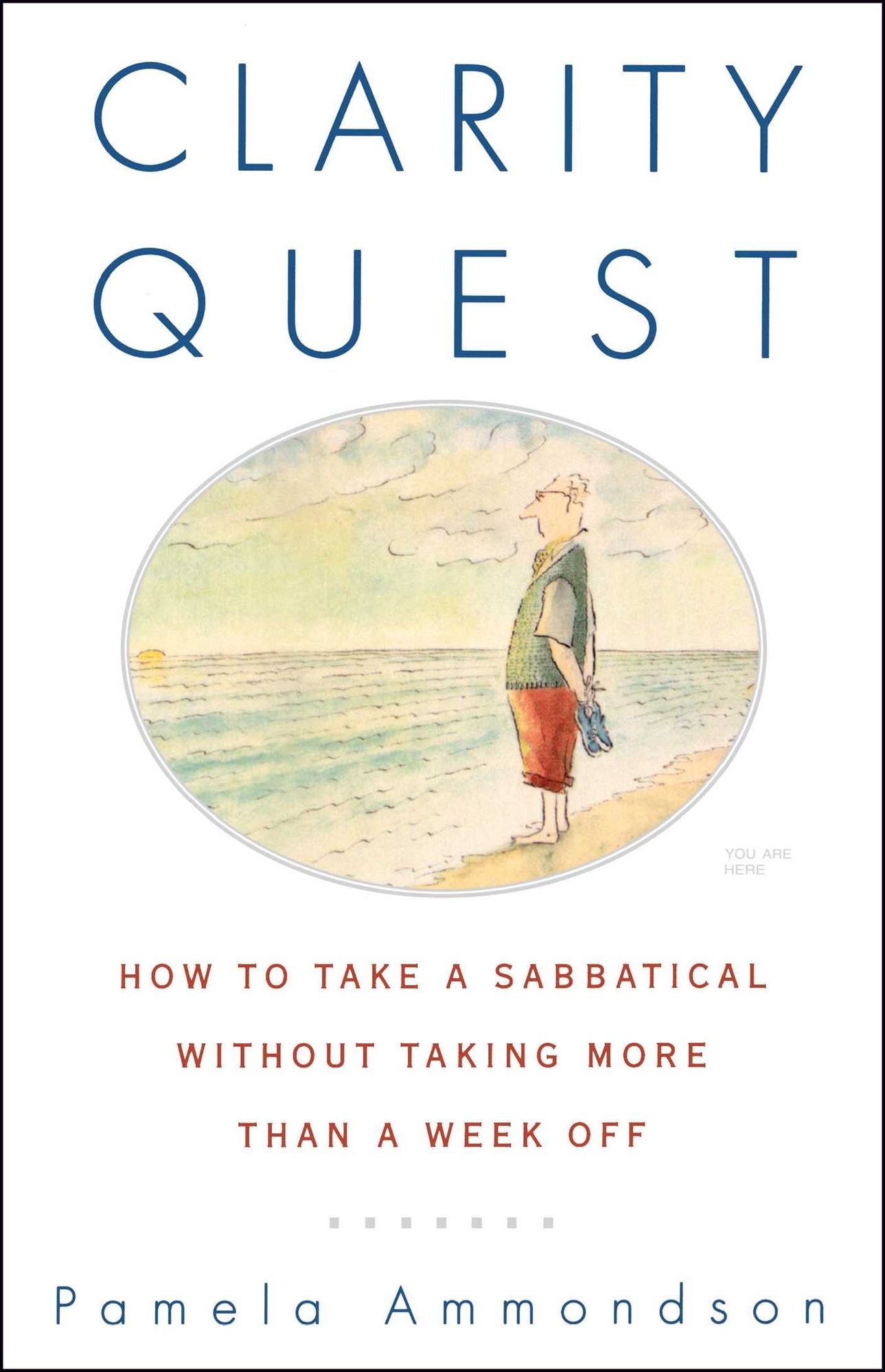 Clarity Quest: How to Take a Sabbatical Without Taking More Than a Week Off
