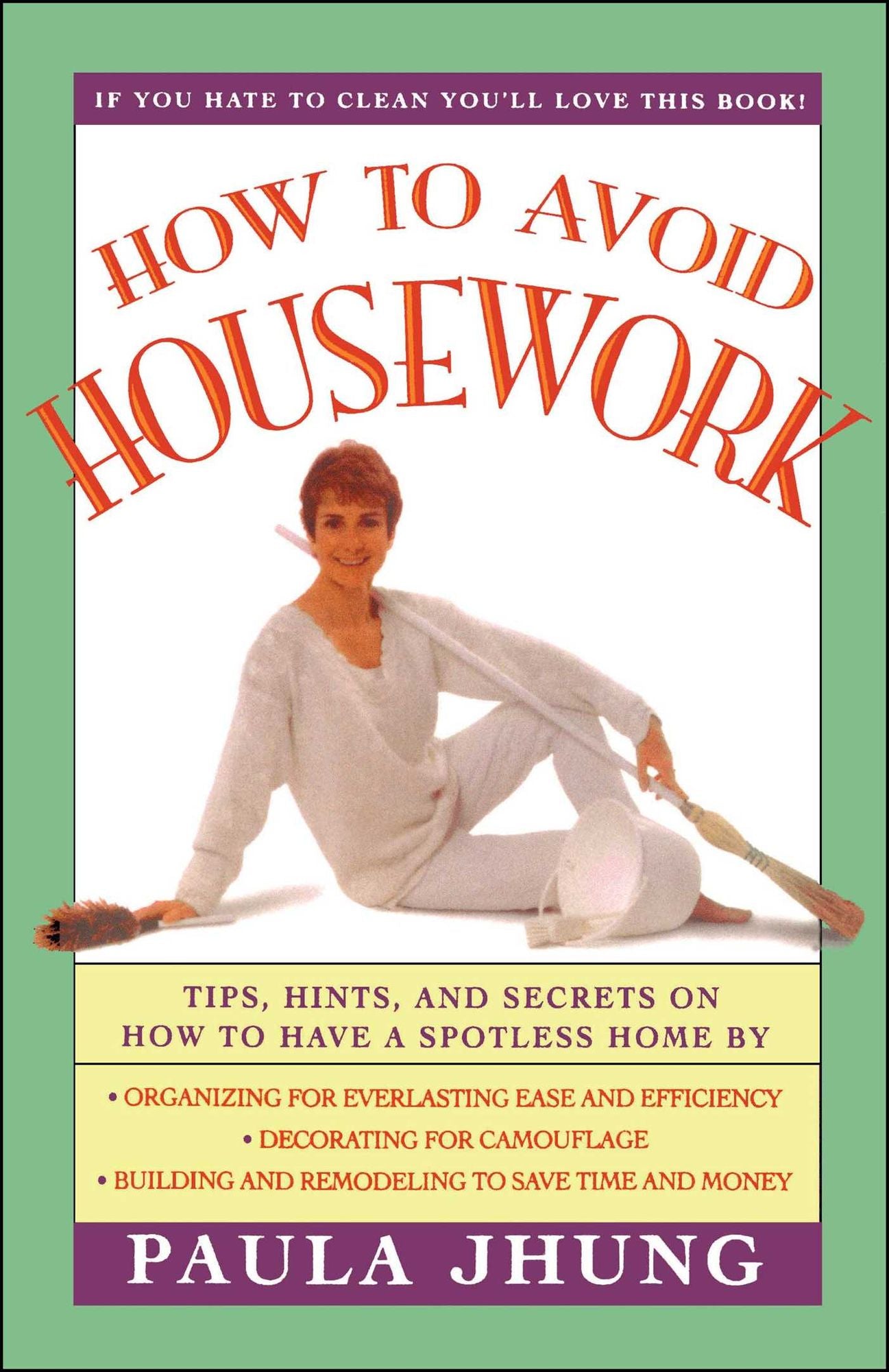 How to Avoid Housework: Tips, Hints and Secrets to Show You How to Have a