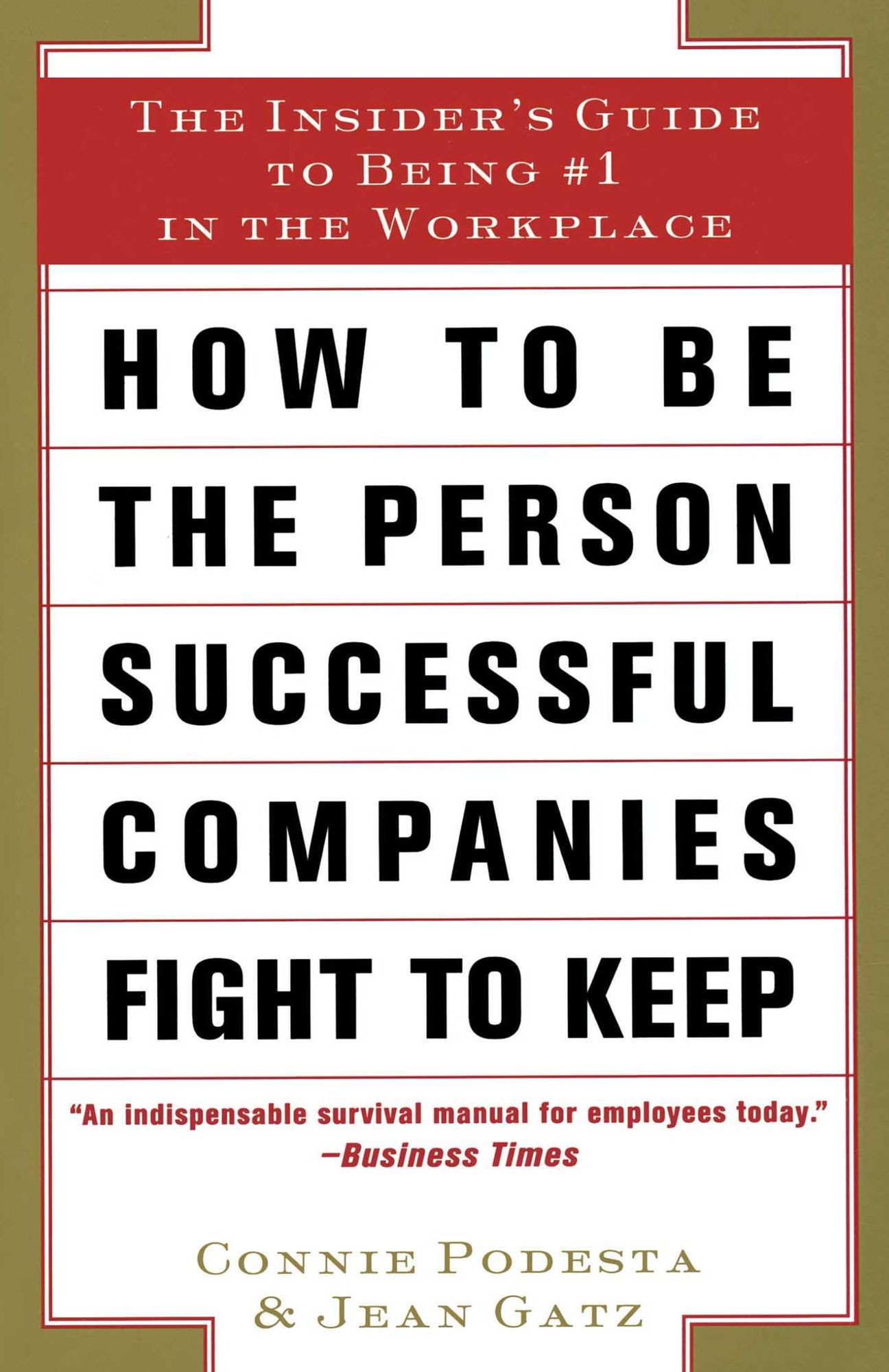 How to Stay Employed in Tough Times: The Insider's Guide to Being #1 in the Workplace