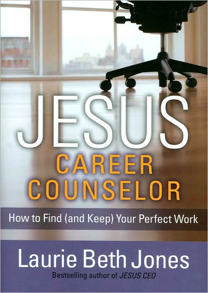 JESUS, Career Counselor: How to Find (and Keep) Your Perfect Work