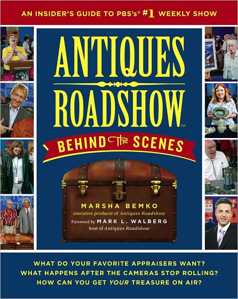 Antiques Roadshow Behind the Scenes: An Insider's Guide to PBS's #1 Weekly Show