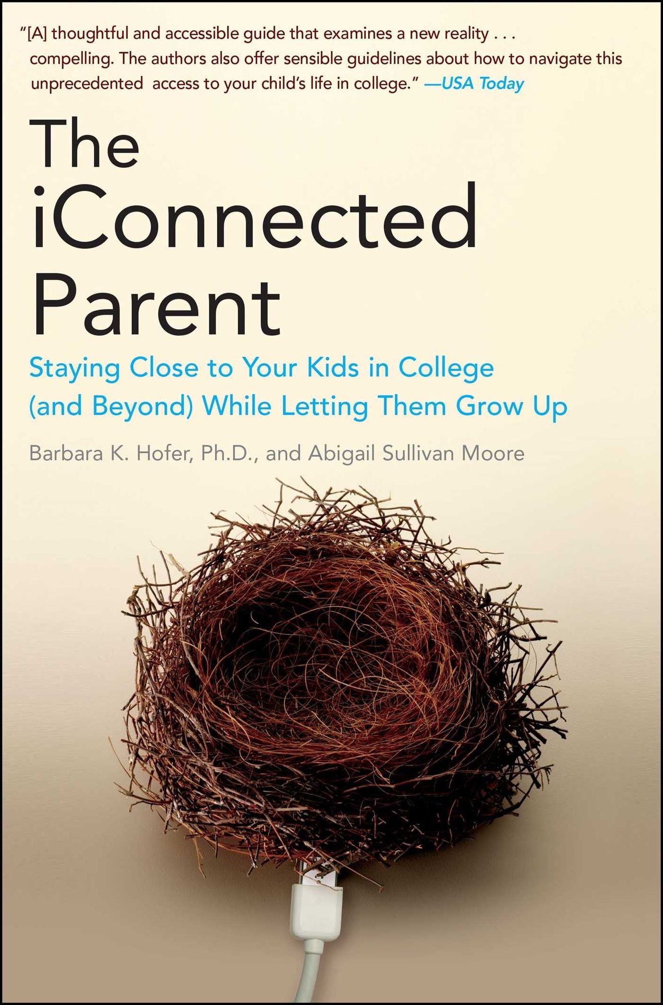 The iConnected Parent: Staying Close to Your Kids in College (and Beyond) While Letting Them Grow Up