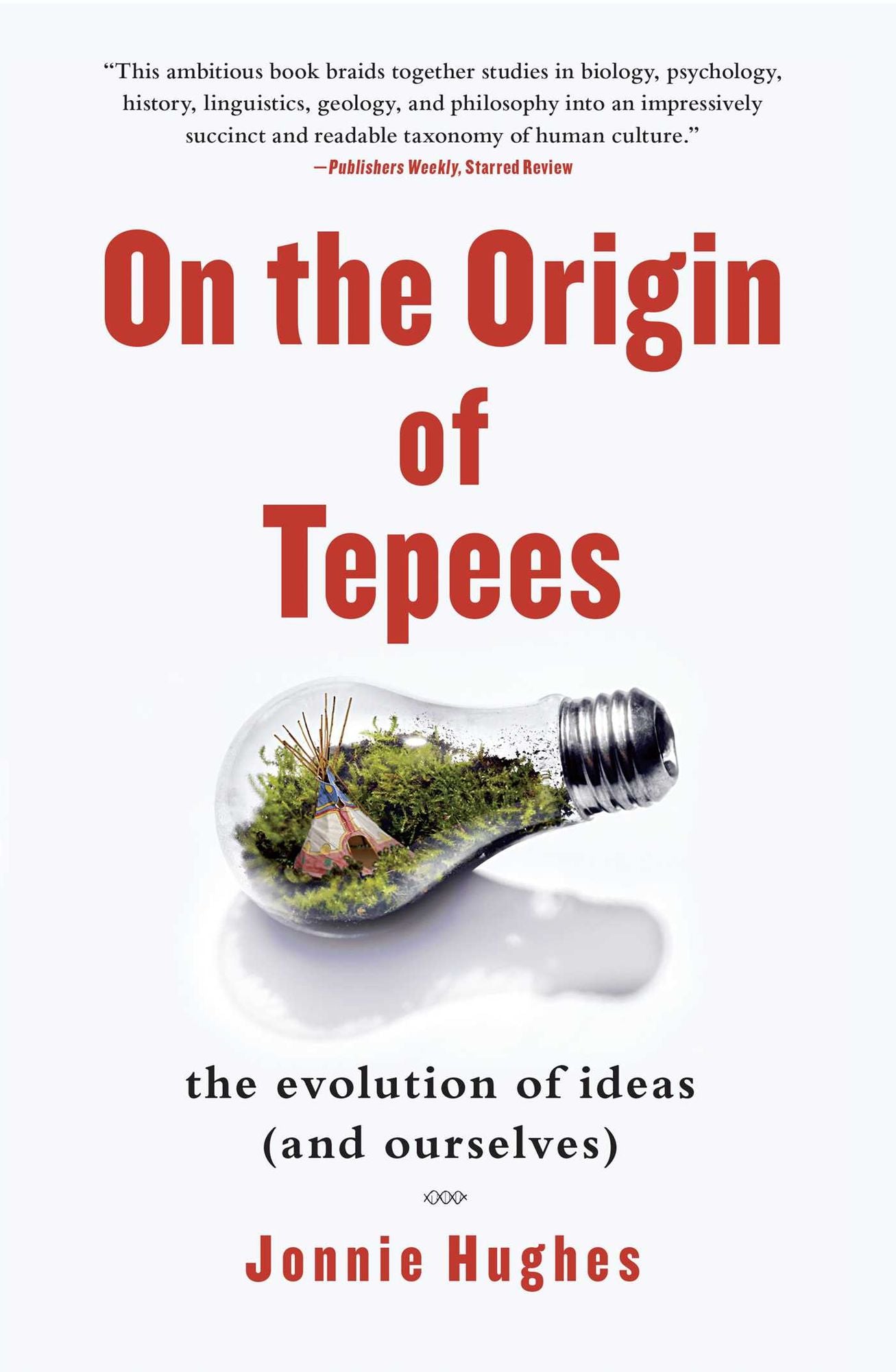 On the Origin of Tepees: The Evolution of Ideas (and Ourselves)