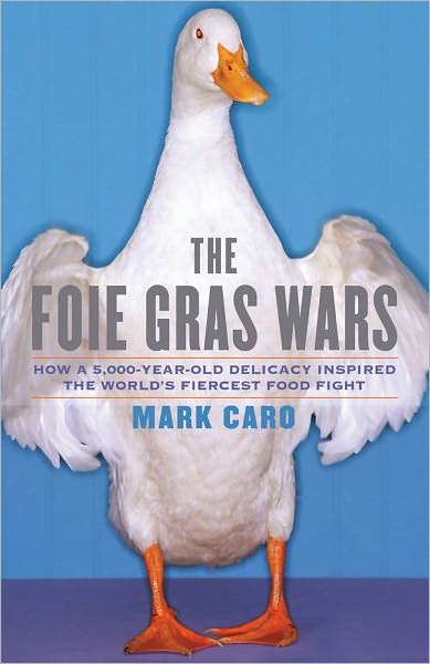 The Foie Gras Wars: How a 5,000-Year-Old Delicacy Inspired the World's Fiercest Food Fight