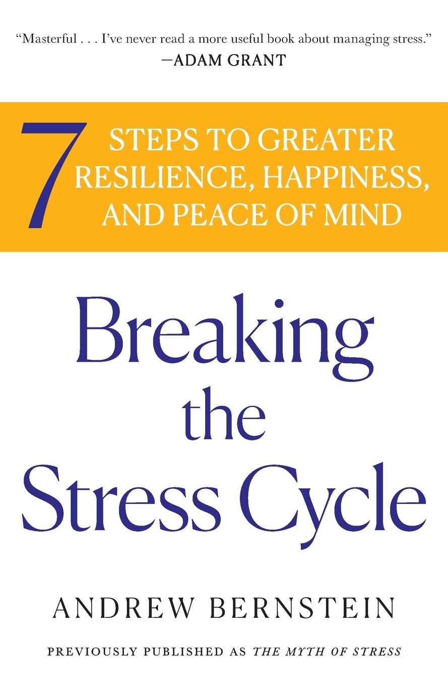 Breaking the Stress Cycle: 7 Steps to Greater Resilience, Happiness, and Peace of Mind