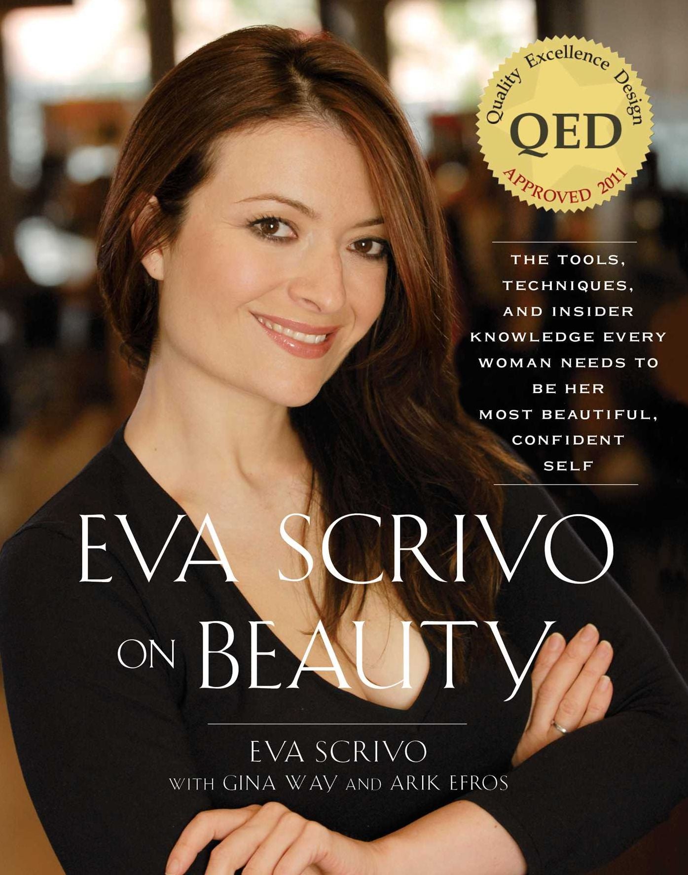 Eva Scrivo on Beauty (with embedded videos): The Tools, Techniques, and Insider Knowledge Every Woman Needs to Be Her Most Beautiful, Confident Self