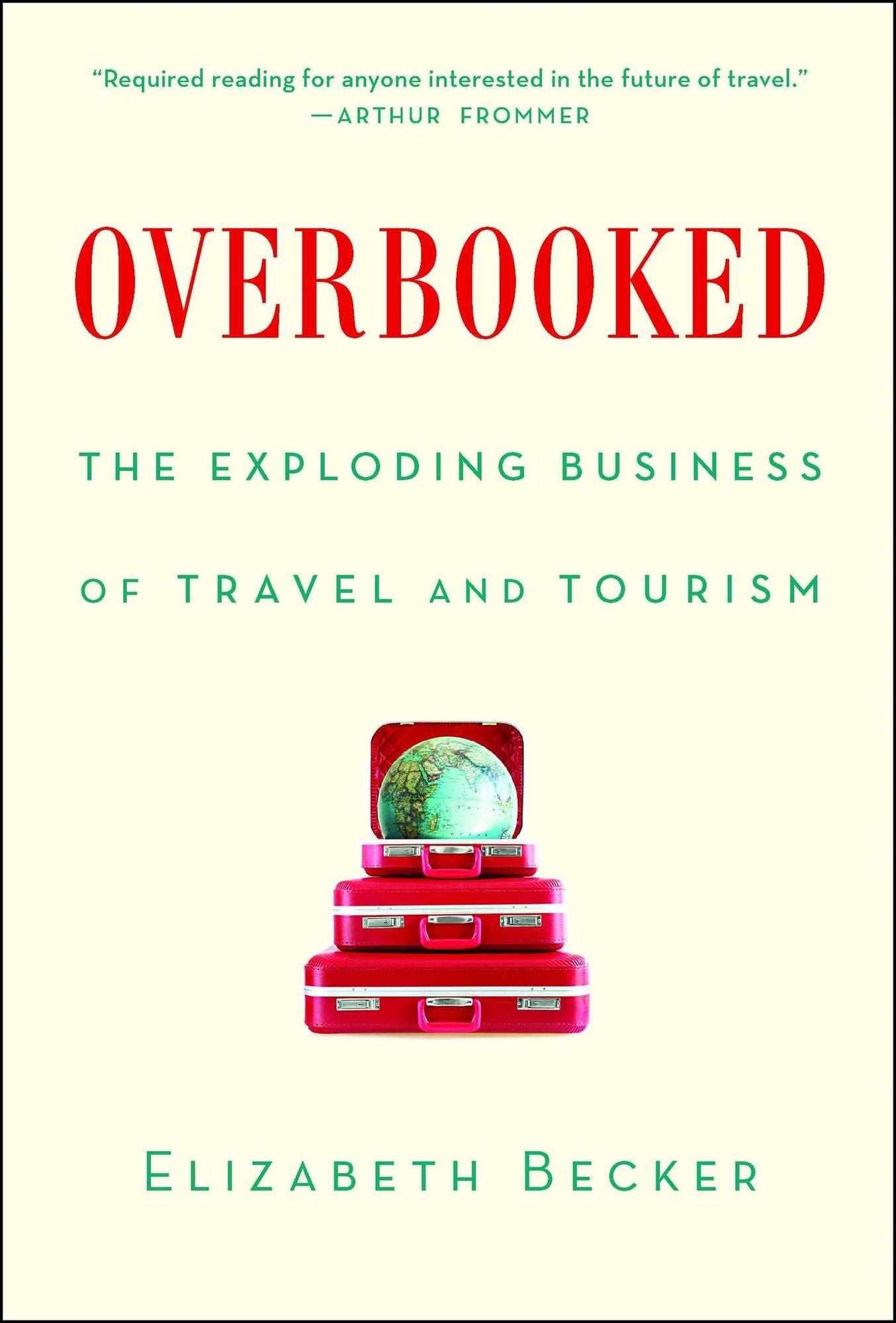 Overbooked: The Exploding Business of Travel and Tourism