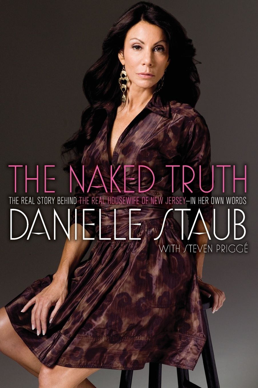 The Naked Truth: The Real Story Behind the Real Housewife of New Jersey--In Her Own Words
