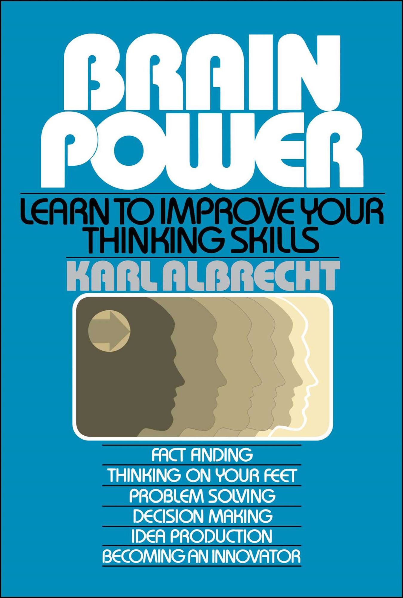 Brain Power: Learn to Improve Your Thinking Skills