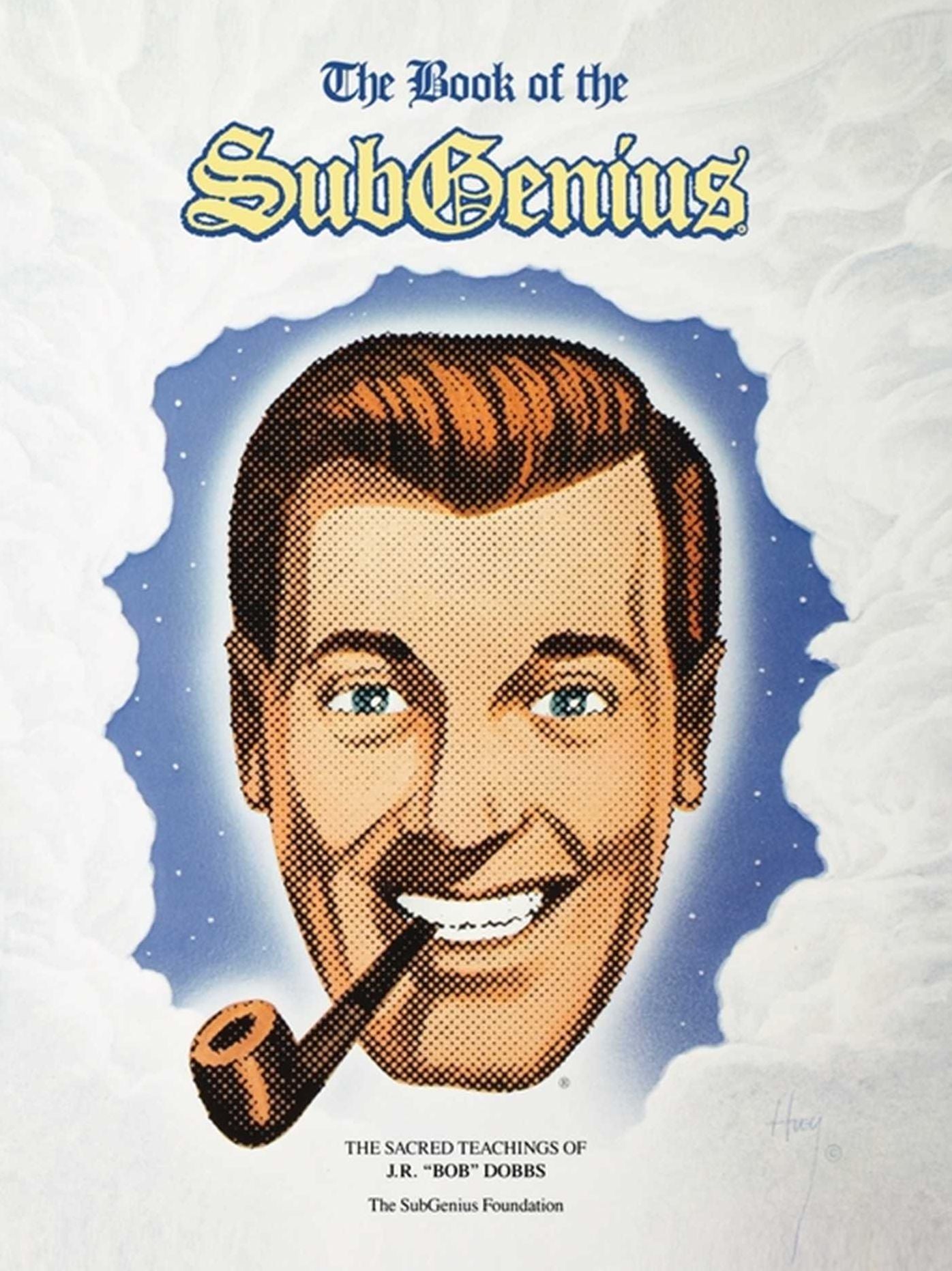 The Book of the SubGenius: The Sacred Teachings of J. R. "Bob" Dobbs