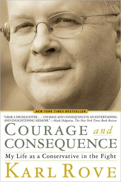 Courage and Consequence: My Life as a Conservative in the Fight