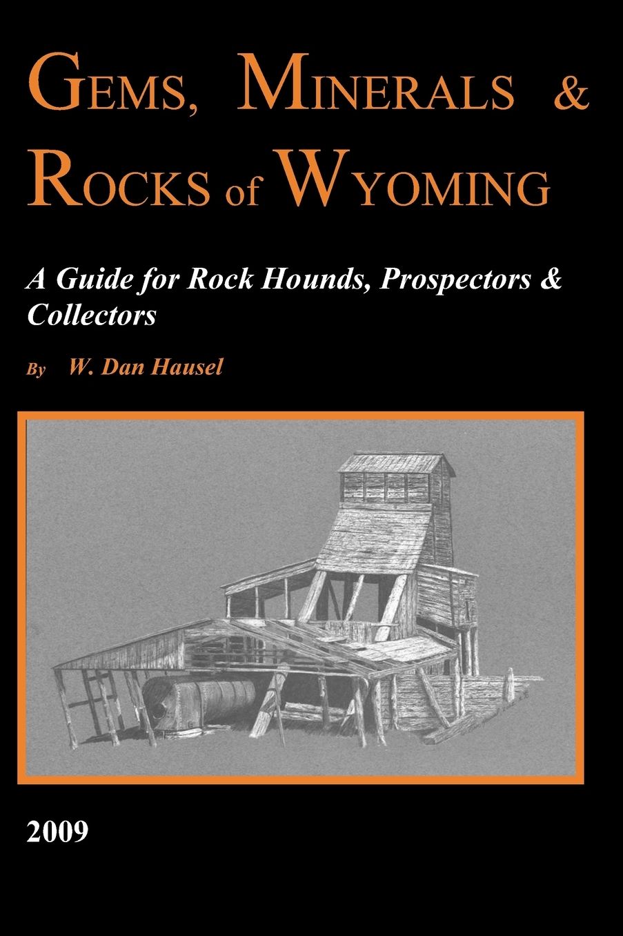 Gems, Minerals and Rocks of Wyoming: A Guide for Rock Hounds, Prospectors and Collectors