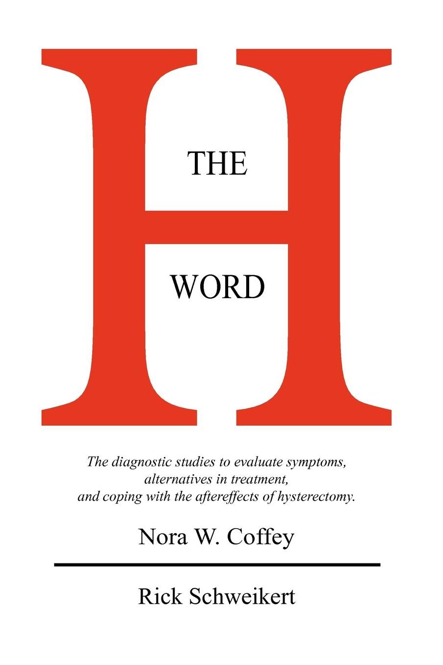 H Word: What Gynecology Doesn't Want You to Know about 100 Years of Hysterectomy and Female Castration in America
