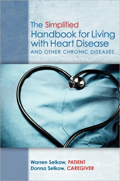The Simplified Handbook for Living With Heart Disease : And Other Chronic Diseases