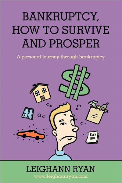 Bankruptcy, How to Survive and Prosper: A Personal Journey Through Bankruptcy