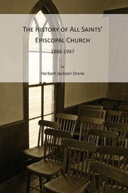 The History of All Saints' Episcopal Church, 1884-1947
