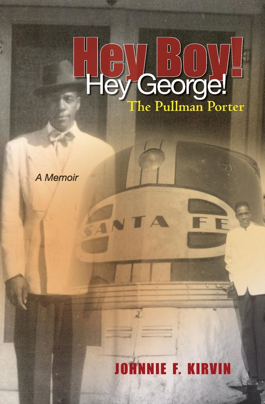 Hey Boy! Hey George! : A Pullman Porter