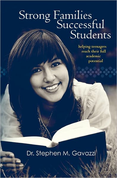 Strong Families Successful Students: Helping Teenagers Reach Their Full Academic Potential
