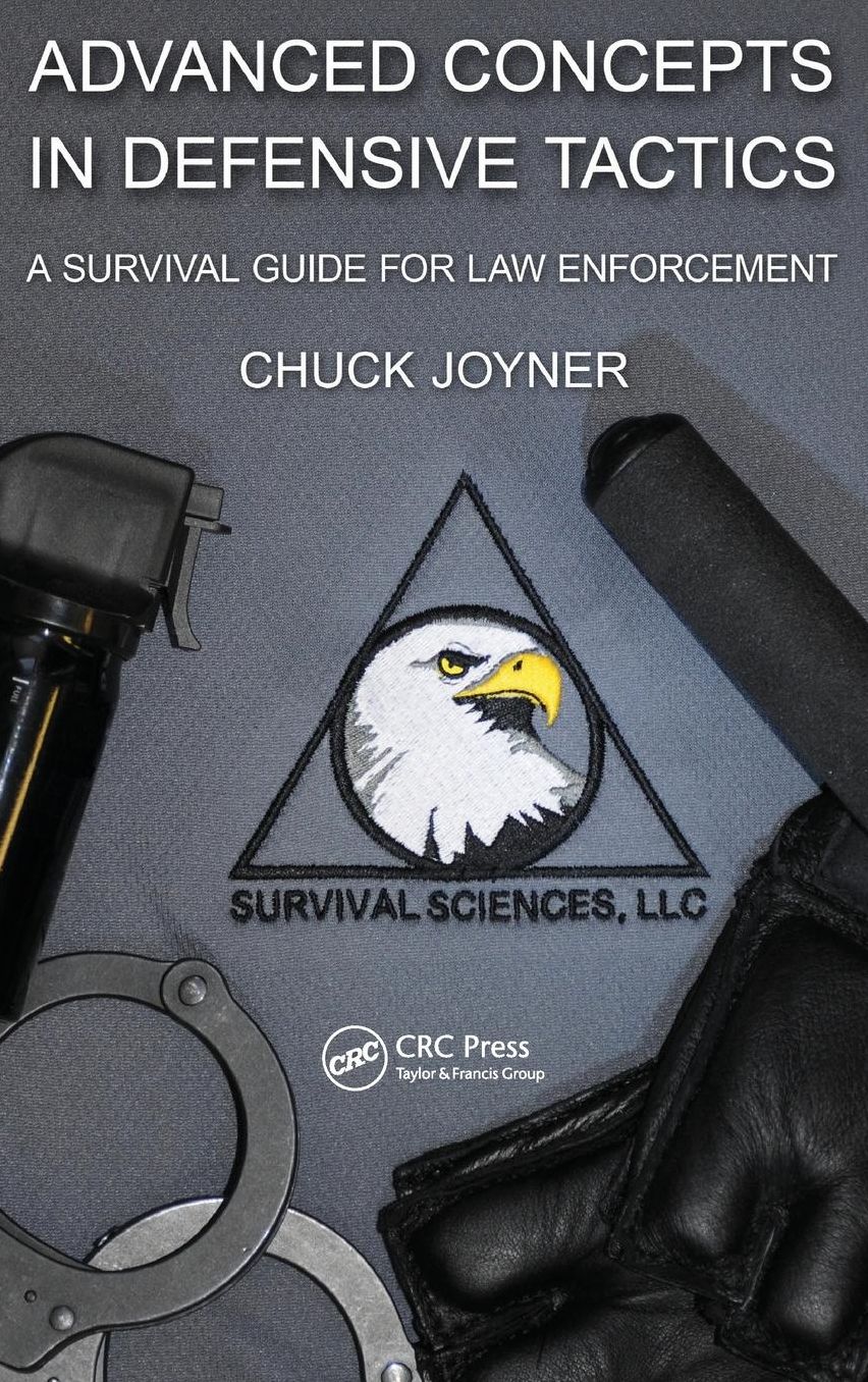 Advanced Concepts in Defensive Tactics: A Survival Guide for Law Enforcement