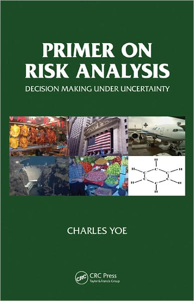 Primer on Risk Analysis: Decision Making Under Uncertainty