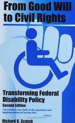 From Good Will To Civil Rights: Transforming Federal Disability Policy