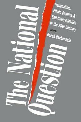 The National Question: Nationalism, Ethnic Conflict, and Self-Determination in the Twentieth Century