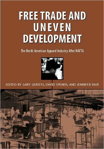 Free Trade & Uneven Development: North American Apparel Industry After Nafta