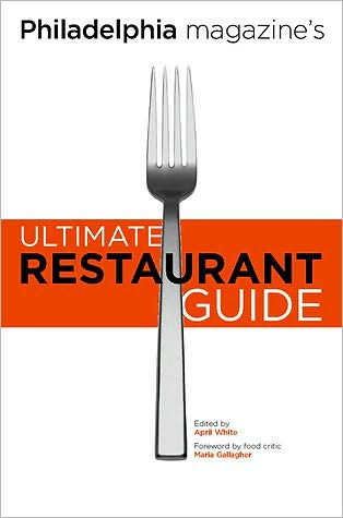 Phila Magazine'S Ultimate Restaurant Gde: Restaurant Guide