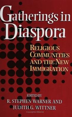 Gatherings In Diaspora: Religious Communities and the New Immigration