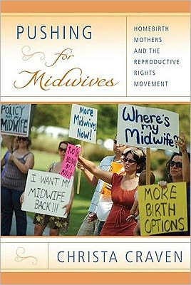 Pushing for Midwives: Homebirth Mothers and the Reproductive Rights Movement