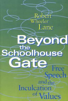 Beyond the Schoolhouse Gate: Free Speech and the Inculcation of Values