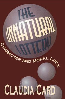 The Unnatural Lottery: Character and Moral Luck