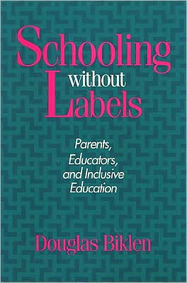 Schooling Without Labels: Parents, Educators, and Inclusive Education