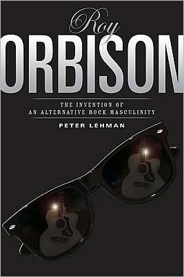Roy Orbison: Invention Of An Alternative Rock Masculinity